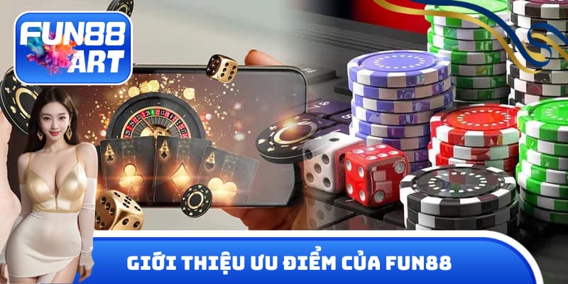 Những ưu điểm nổi bật chinh phục mọi game thủ của FUN 88