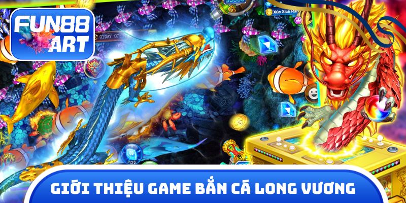 Giới thiệu game Bắn Cá Long Vương
