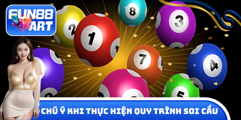 Chú ý nên ghi nhớ khi thực hiện quy trình soi cầu