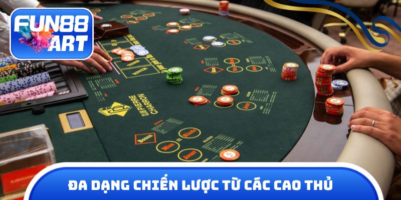 Đa dạng chiến lược từ các cao thủ