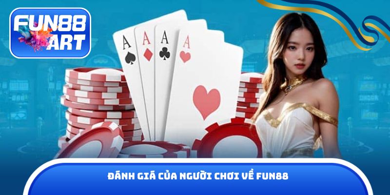 Đánh giá của người chơi về Fun 88