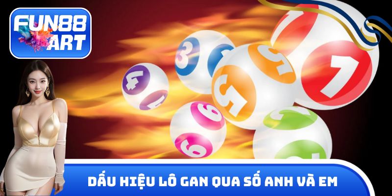 Dấu hiệu lô gan thông qua số anh và em