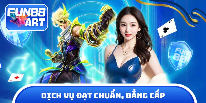Dịch vụ đạt chuẩn, đẳng cấp