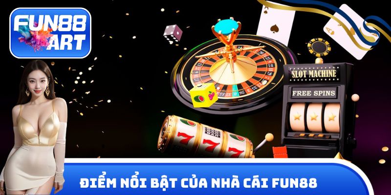 Điểm nổi bật của nhà cái Fun 88