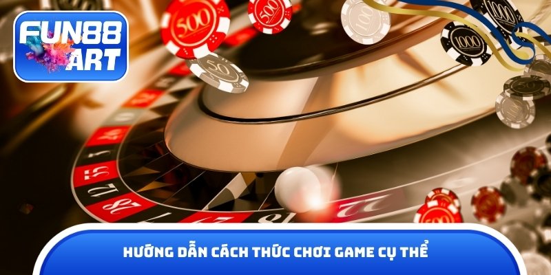 Hướng dẫn cách thức chơi game cụ thể