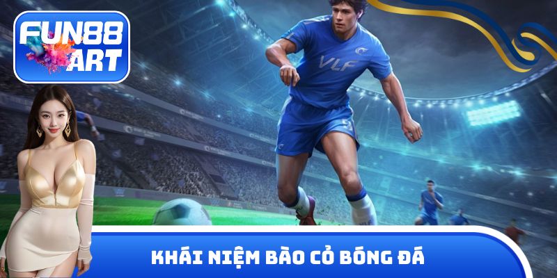 Khái niệm bào cỏ bóng đá chuẩn chuyên gia 