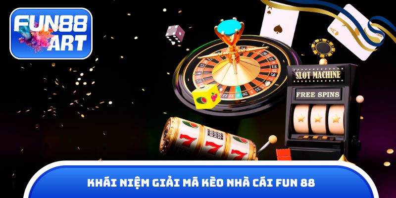 Khái niệm giải mã kèo nhà cái Fun 88
