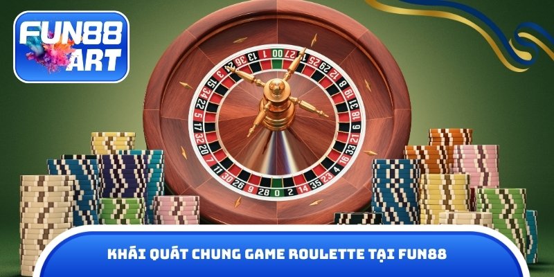 Khái quát chung game Roulette tại Fun88