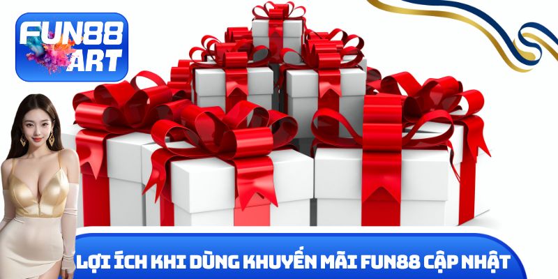 Lợi ích khi dùng khuyến mãi Fun 88 cập nhật