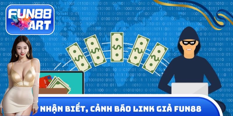 Nhận biết, cảnh báo link giả Fun 88