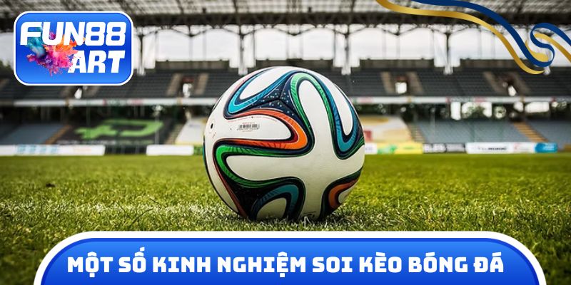 Kinh nghiệm soi kèo bóng đá fun 88 hiệu quả hàng đầu 2025