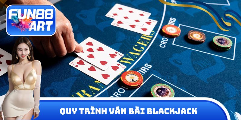 Tìm hiểu quy trình một ván bài blackjack