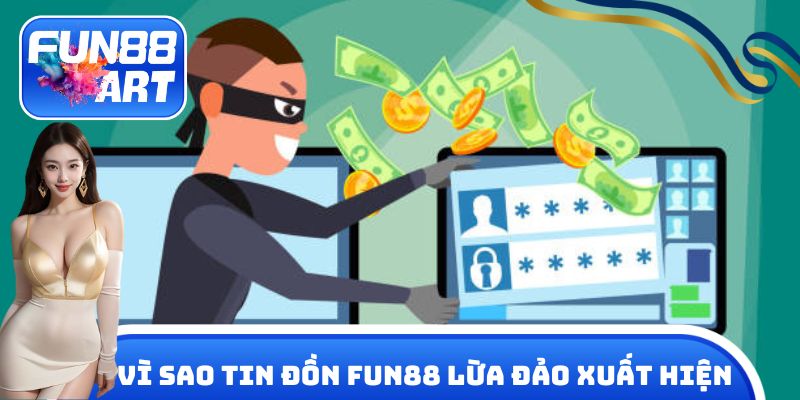 Vì sao tin đồn Fun 88 lừa đảo xuất hiện